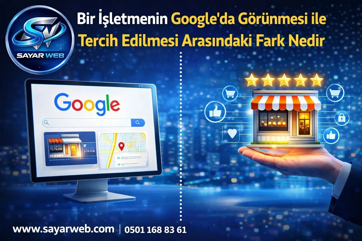 Bir İşletmenin Google da Görünmesi ile Tercih Edilmesi Arasındaki Fark Nedir