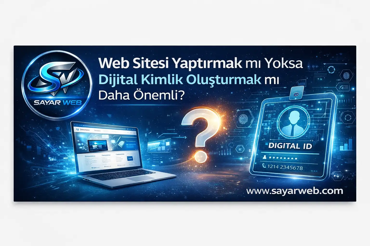 Web Sitesi Yaptırmak mı Yoksa Dijital Kimlik Oluşturmak mı Daha Önemli?
