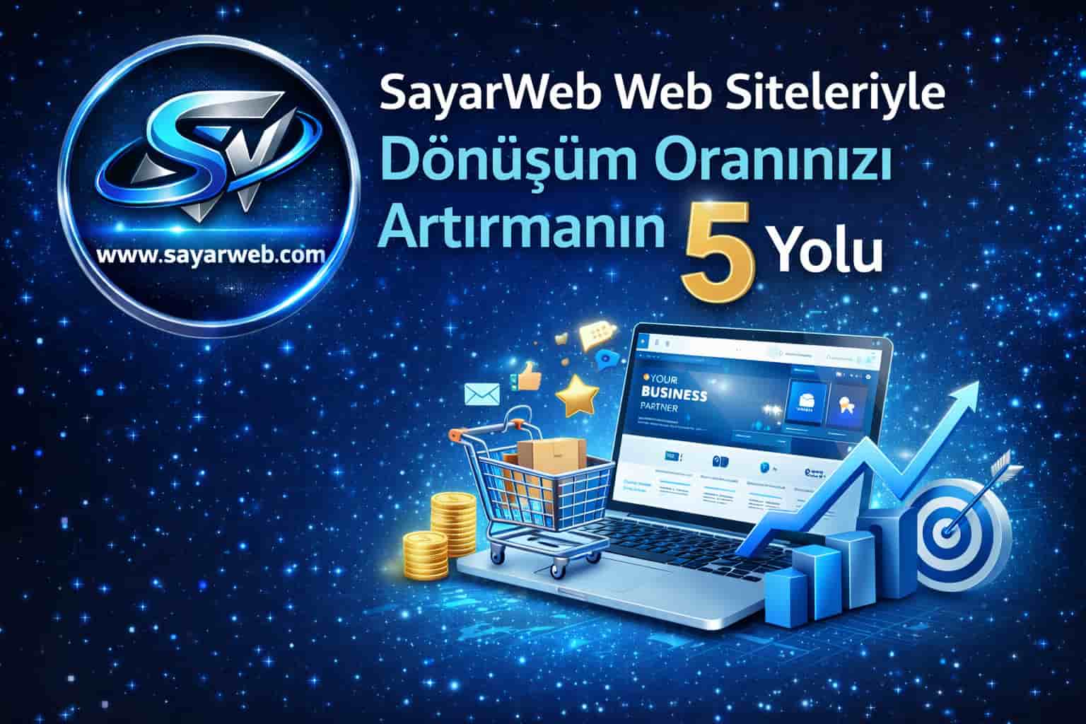 SayarWeb Web Siteleriyle Dönüşüm Oranınızı Artırmanın 5 Yolu