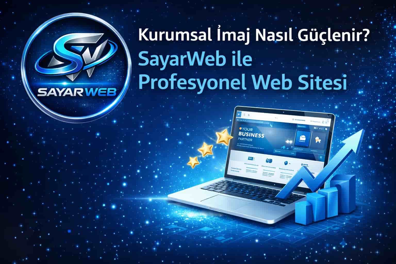 Kurumsal İmaj Nasıl Güçlenir? SayarWeb ile Profesyonel Web Sitesi